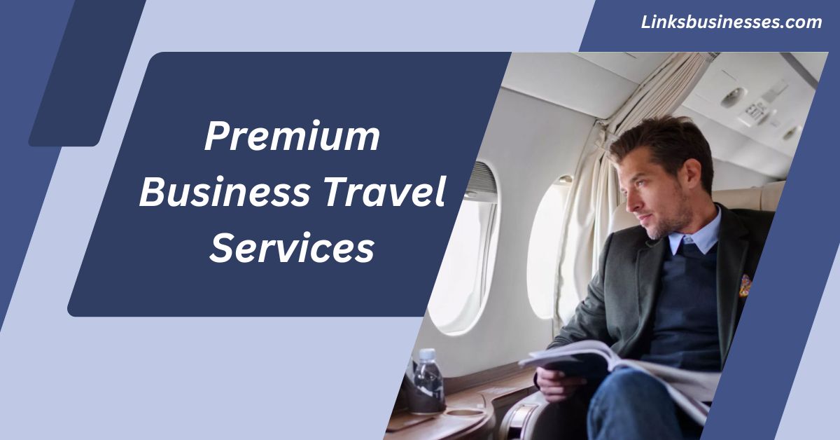 Premium Business Travel Services