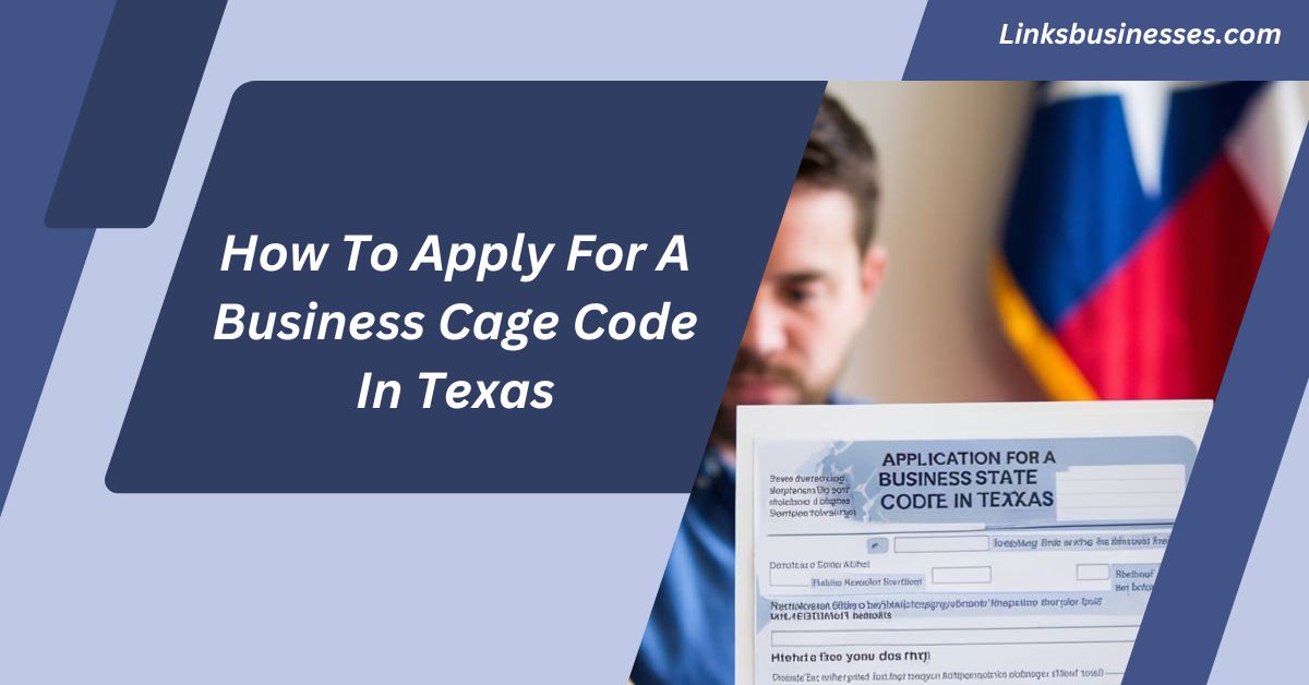 How To Apply For A Business Cage Code In Texas