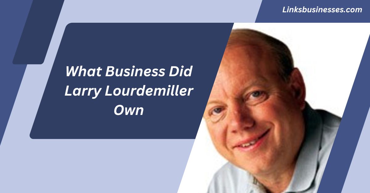 What Business Did Larry Lourdemiller Own