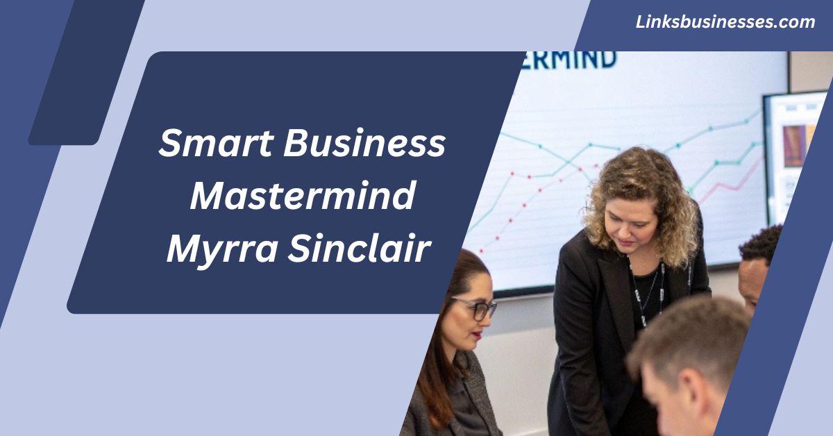 Smart Business Mastermind Myrra Sinclair